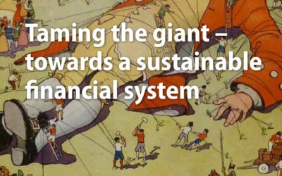 Taming the Giant, towards a sustainable financial system (Green European Journal)