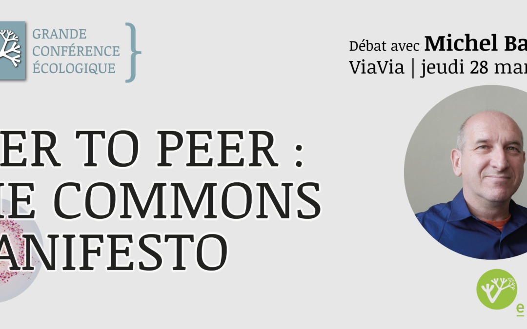Peer to Peer: The Commons Manifesto – Débat avec Michel Bauwens